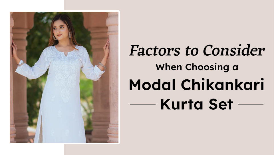 Factors to Consider When Choosing a Modal Chikankari Kurta Set