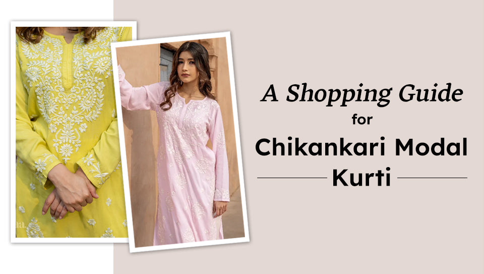 A Shopping Guide for Chikankari Modal Kurti