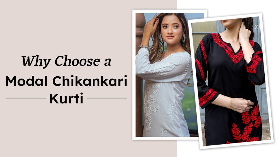 Why Choose a Modal Chikankari Kurti?