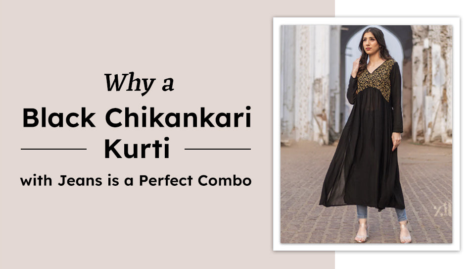 Why a Black Chikan Kurti with Jeans is a Perfect Combo