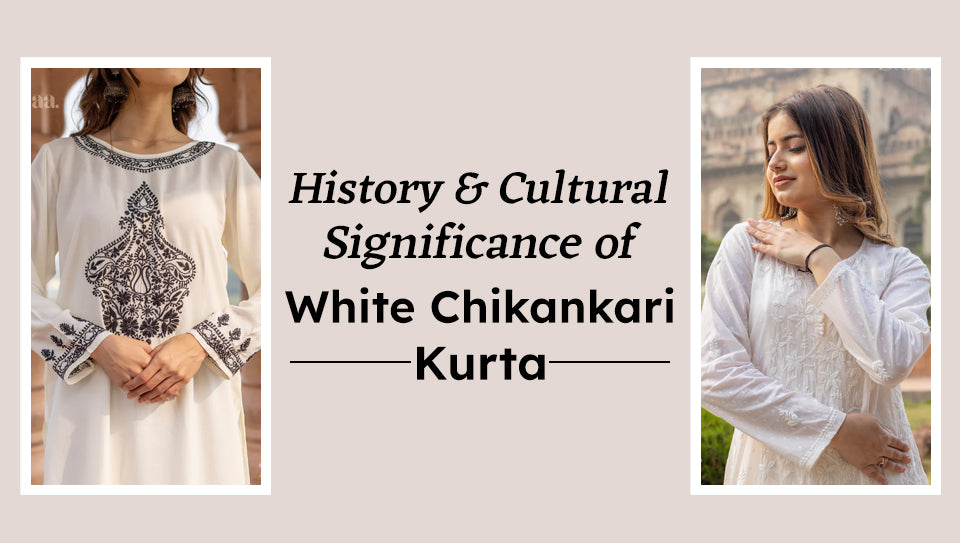 History and Cultural Significance of White Chikankari kurta