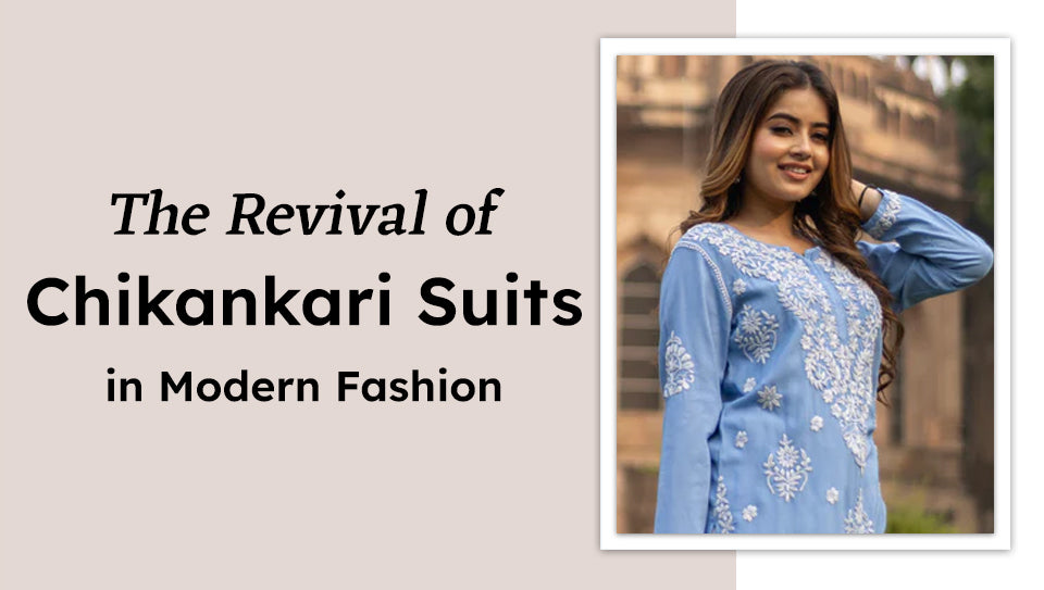 The Revival of Chikankari Suits in Modern Fashion