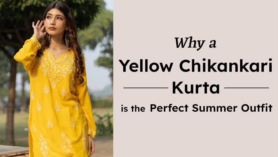 Why a Yellow Chikankari Kurta is the Perfect Summer Outfit