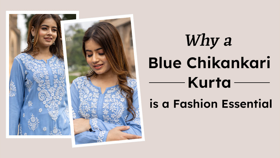 Why a Blue Chikankari Kurta is a Fashion Essential